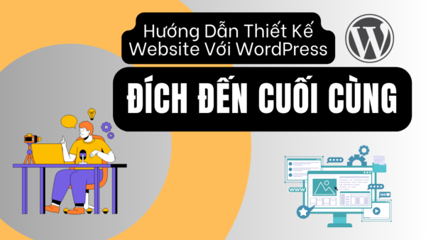 Học Thiết Kế Website WordPress - Đích Đến Cuối Cùng